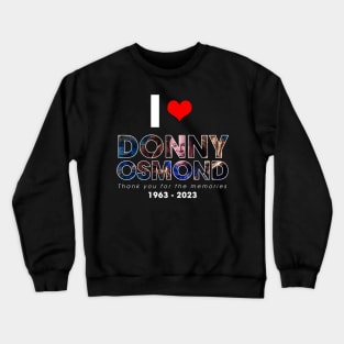 Thank you for the memories Donny Osmond 1963 – 2023, I Love Donny Osmond Crewneck Sweatshirt